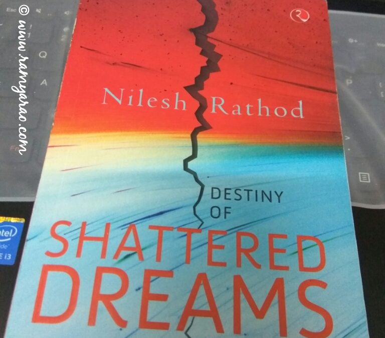 Book Review: Destiny Of Shattered Dreams By Nilesh Rathod