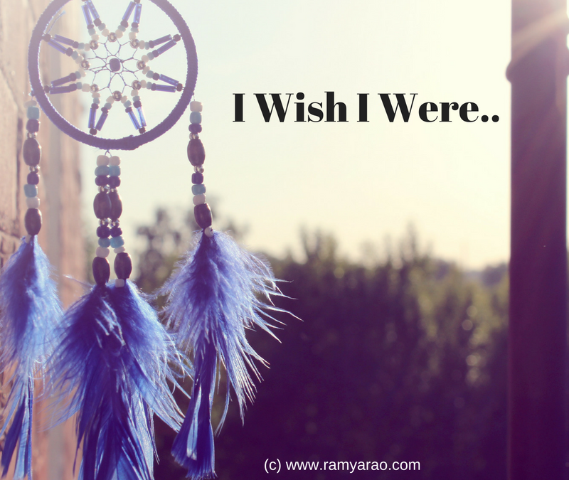 I Wish I Were…