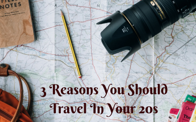 3 Reasons You Should Travel In Your 20s #AToZChallenge