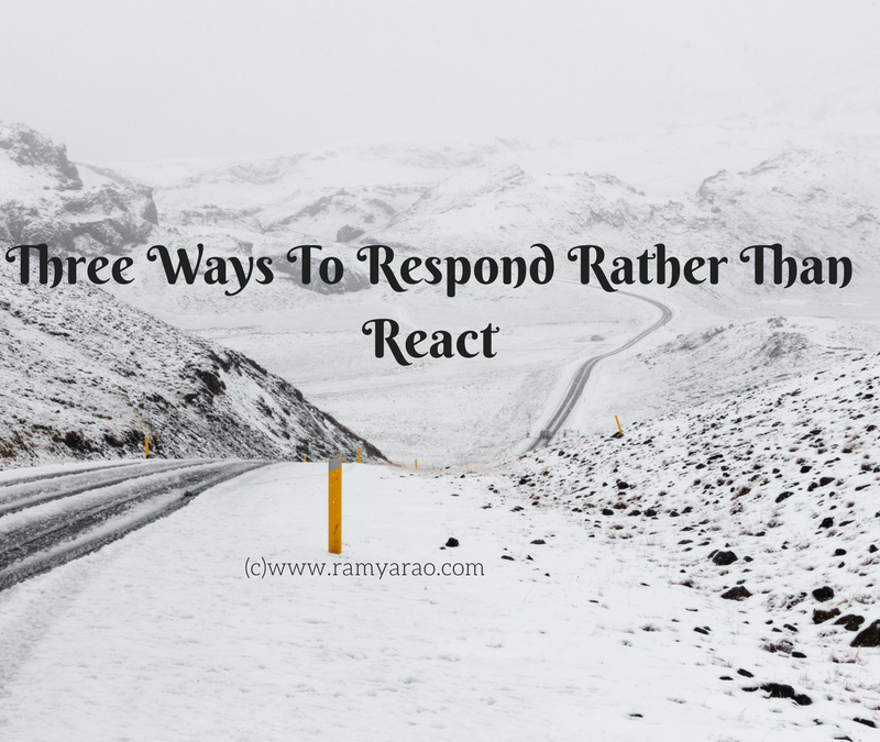 Please Respond: Three Ways To Respond Rather Than React #AToZChallenge