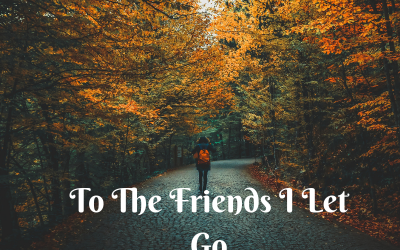 To The Friends I Let Go